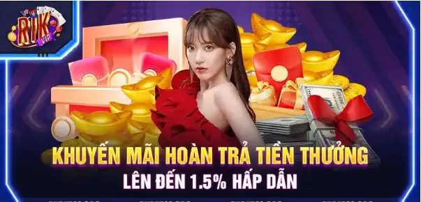 Khuyến mãi hoàn trả lên đến 1,5% vô cùng hấp dẫn 